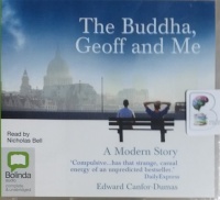 The Buddha, Geoff and Me written by Edward Canfor-Dumas performed by Nicholas Bell on CD (Unabridged)